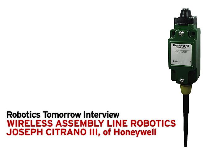 Interview - Wireless Assembly Line Robotics -  Joseph Citrano III,  of Honeywell