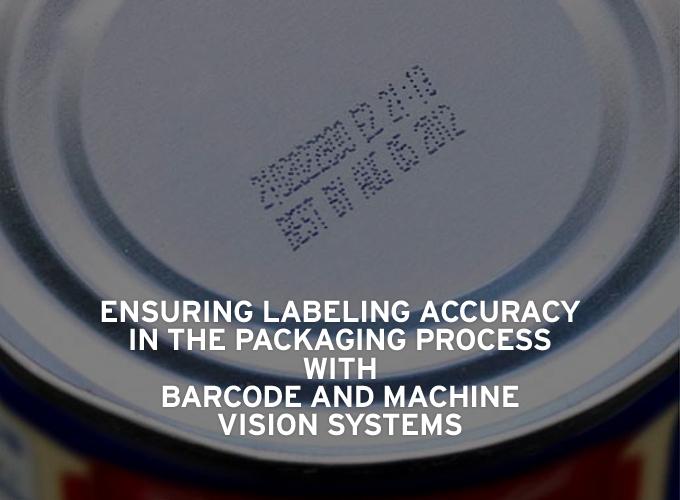 Ensuring Labeling Accuracy in the Packaging Process with Barcode and Machine Vision Systems